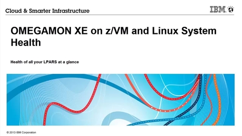 Thumbnail for entry OMEGAMON XE on z/VM and Linux - Monitoring the Health of All Your LPARs