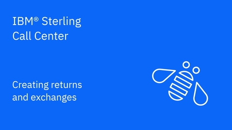 Thumbnail for Creating returns and exchanges - IBM Sterling Call Center