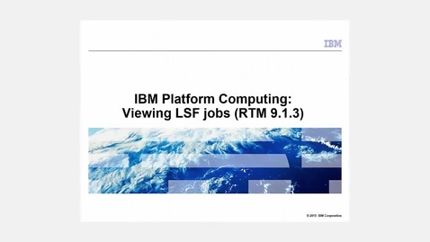 Thumbnail for entry IBM Platform Computing: Viewing LSF jobs (RTM 9.1.3)