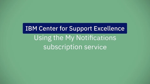 Thumbnail for Using the IBM My Notifications subscription service