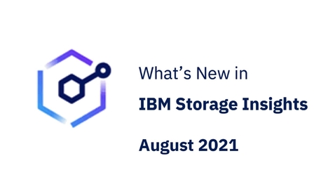 Thumbnail for entry What's new in IBM Storage Insights August 2021