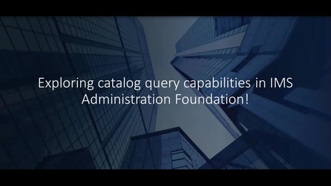 Thumbnail for Query the IMS catalog with IMS Administration Foundation, a web browser interface