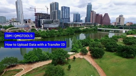 Thumbnail for entry IBM i QMGTOOLS: How to Upload Data with a Transfer ID