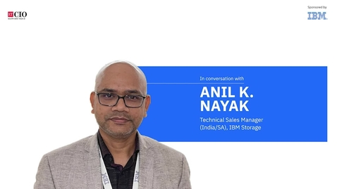 Thumbnail for In Conversation with Anil Nayak, Technical Sales Manager, IBM Storage and Shweta Modgli, ETCIO