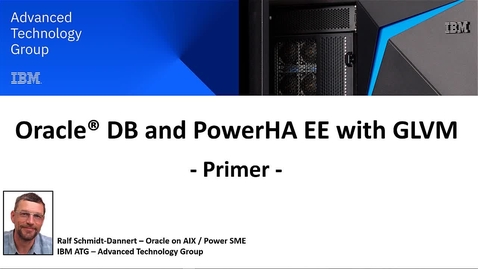 Thumbnail for entry Introduction to PowerHA EE with GLVM (Global Logical Volume Mirroring) with Oracle database deployment