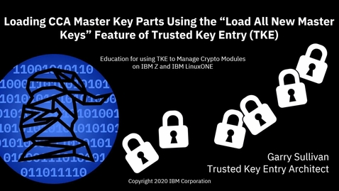 Thumbnail for Loading CCA Master Key Parts Using the “Load All New Master Keys” Feature of the TKE