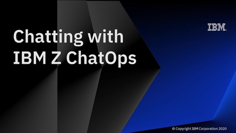 Thumbnail for entry Chatting with IBM Z ChatOps 1.1.0