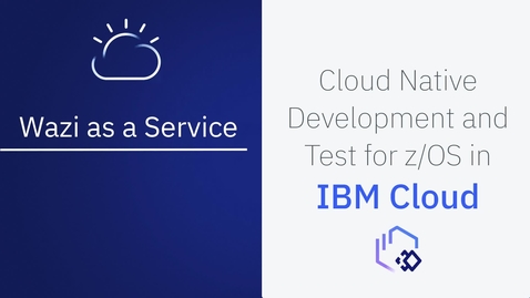 Thumbnail for entry IBM Wazi as a Service; Managing an IBM Cloud Account