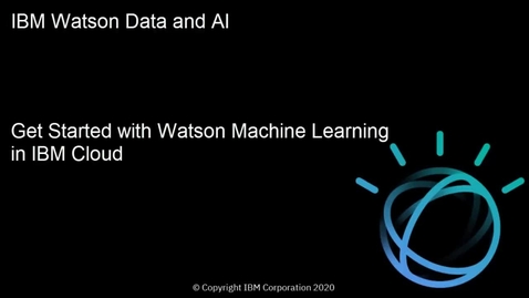 Thumbnail for entry Get Started with Watson Machine Learning in IBM Cloud: Cloud Pak for Data as a Service