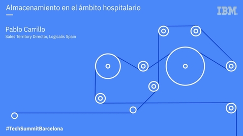 Thumbnail for entry IBM Technology Summit Barcelona: &quot;Almacenamiento en el sector hospitalario. Caso del Hospital Clinic”