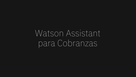 Thumbnail for Watson Assistant: Demo cobranzas