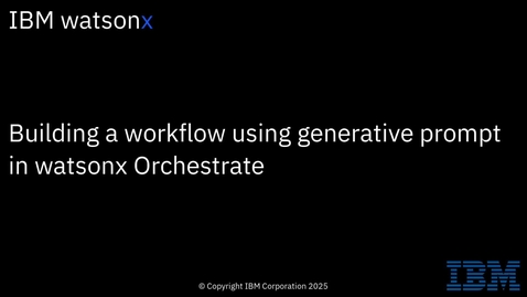 Thumbnail for Building an agentic workflow with generative prompts in watsonx Orchestrate