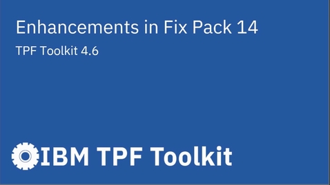 Thumbnail for Enhancements in TPF Toolkit 4.6 Fix Pack 14