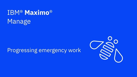 Thumbnail for Processing emergency work in IBM Maximo Manage
