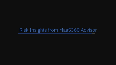 Thumbnail for MaaS360 交互式产品导览 — 来自 MaaS360 Advisor 的风险洞察
