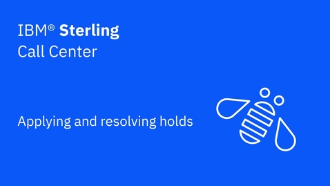 Thumbnail for entry Applying and resolving holds - IBM Sterling Call Center