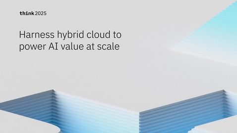 Thumbnail for Harness Hybrid Cloud to Power AI Value at Scale