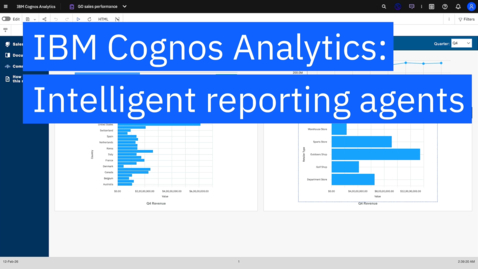 Thumbnail for Turn reports into action faster with IBM Cognos Analytics Reporting Agents