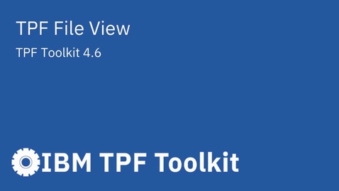Thumbnail for entry TPF Toolkit: TPF File View