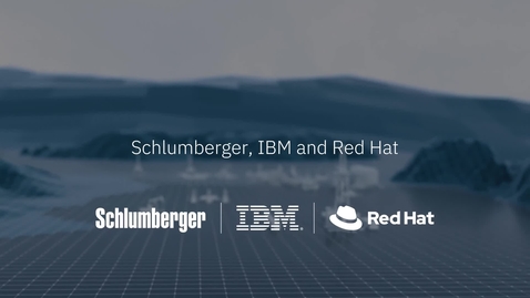 Thumbnail for entry Schlumberger, IBM and Red Hat Announce Major Hybrid Cloud Collaboration for the Energy Industry