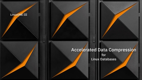 Thumbnail for entry Accelerated Data Compression for Linux Databases on LinuxONE III