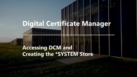 Thumbnail for DCM - Accessing DCM and Creating the SYSTEM Store