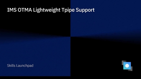 Thumbnail for IMS OTMA Lightweight Tpipe Support