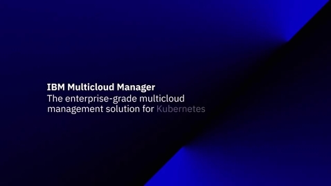Thumbnail for entry IBM Multicloud Manager - Under the hood