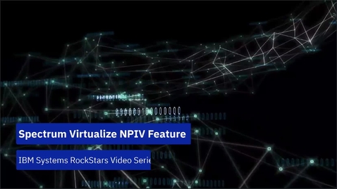 Thumbnail for entry Spectrum Virtualize NPIV Feature