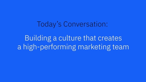 Thumbnail for Building a culture that creates a high-performing marketing team