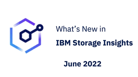 Thumbnail for entry What's new in IBM Storage Insights for June 2022