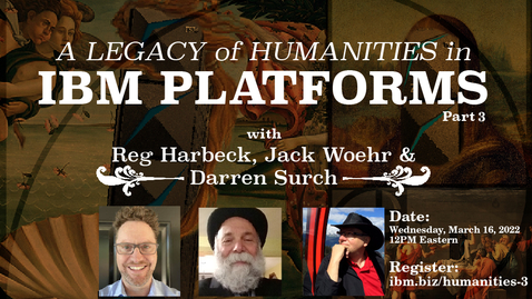 Thumbnail for entry A Legacy of Humanities in IBM Platforms Part 3