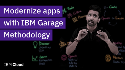 Thumbnail for entry Modernize apps with IBM Garage Methodology