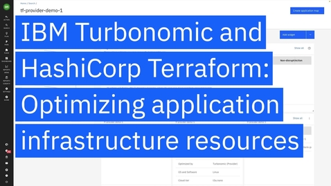 Thumbnail for Optimizing application infrastructure resources with IBM Turbonomic and HashiCorp Terraform Demo