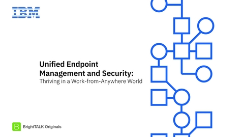 Thumbnail for Unified Endpoint Management and Security: Thriving in a Work-from-Anywhere World