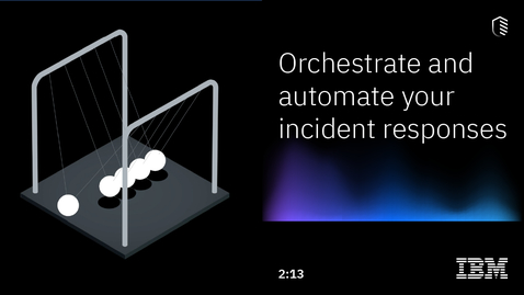 Thumbnail for entry Orchestrate and automate your incident responses