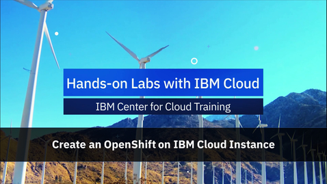 Thumbnail for entry Create an OpenShift on IBM Cloud Instance