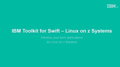 Thumbnail for IBM Toolkit for Swift - Linux on z Systems