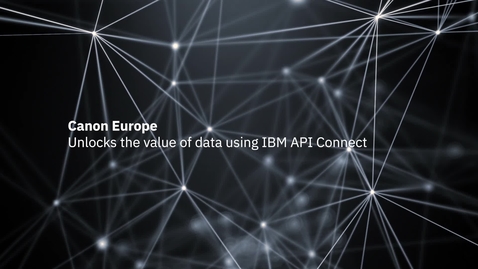 Thumbnail for entry Canon Europe unlocks the value of data using IBM API Connect