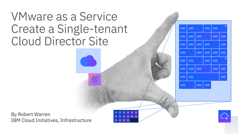 Thumbnail for entry IBM Cloud for VMware as a Service-How to create a Single Tenant Site