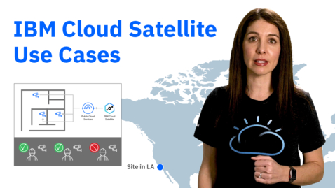 Thumbnail for entry IBM Cloud Satellite Use Cases