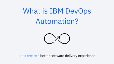 Thumbnail for entry What is IBM DevOps Automation?