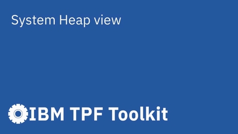 Thumbnail for entry TPF Toolkit: System Heap View