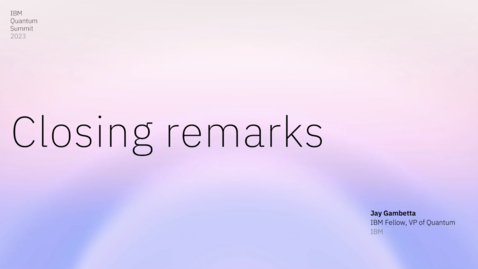 Thumbnail for 2023 Quantum Summit Closing Remarks