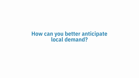 Thumbnail for entry How to Better Anticipate Local Demand