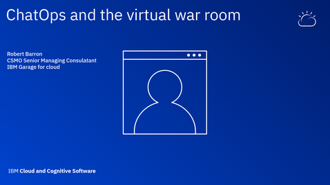 Thumbnail for entry ChatOps and the virtual war room - Thought Leaders Webinar Series