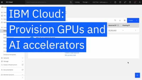 Thumbnail for IBM Cloud: Provisioning GPUs and AI Accelerators