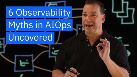 Thumbnail for entry 6 Observability Myths in AIOps Uncovered