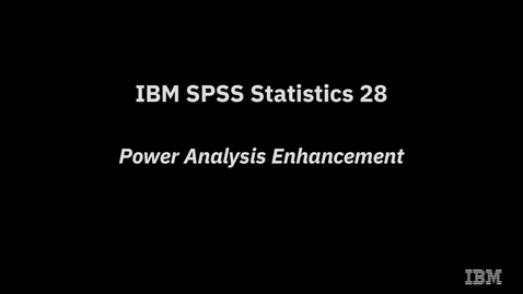 Thumbnail for entry IBM SPSS Statistics 28 Power Analysis Enhancement