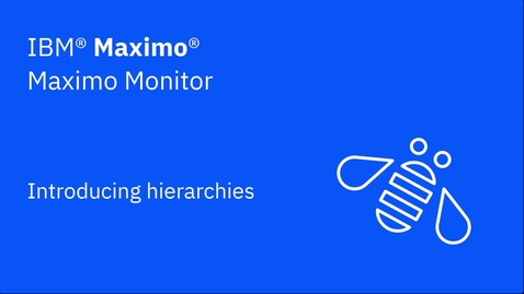 Thumbnail for Introducing hierarchies in IBM Maximo Monitor